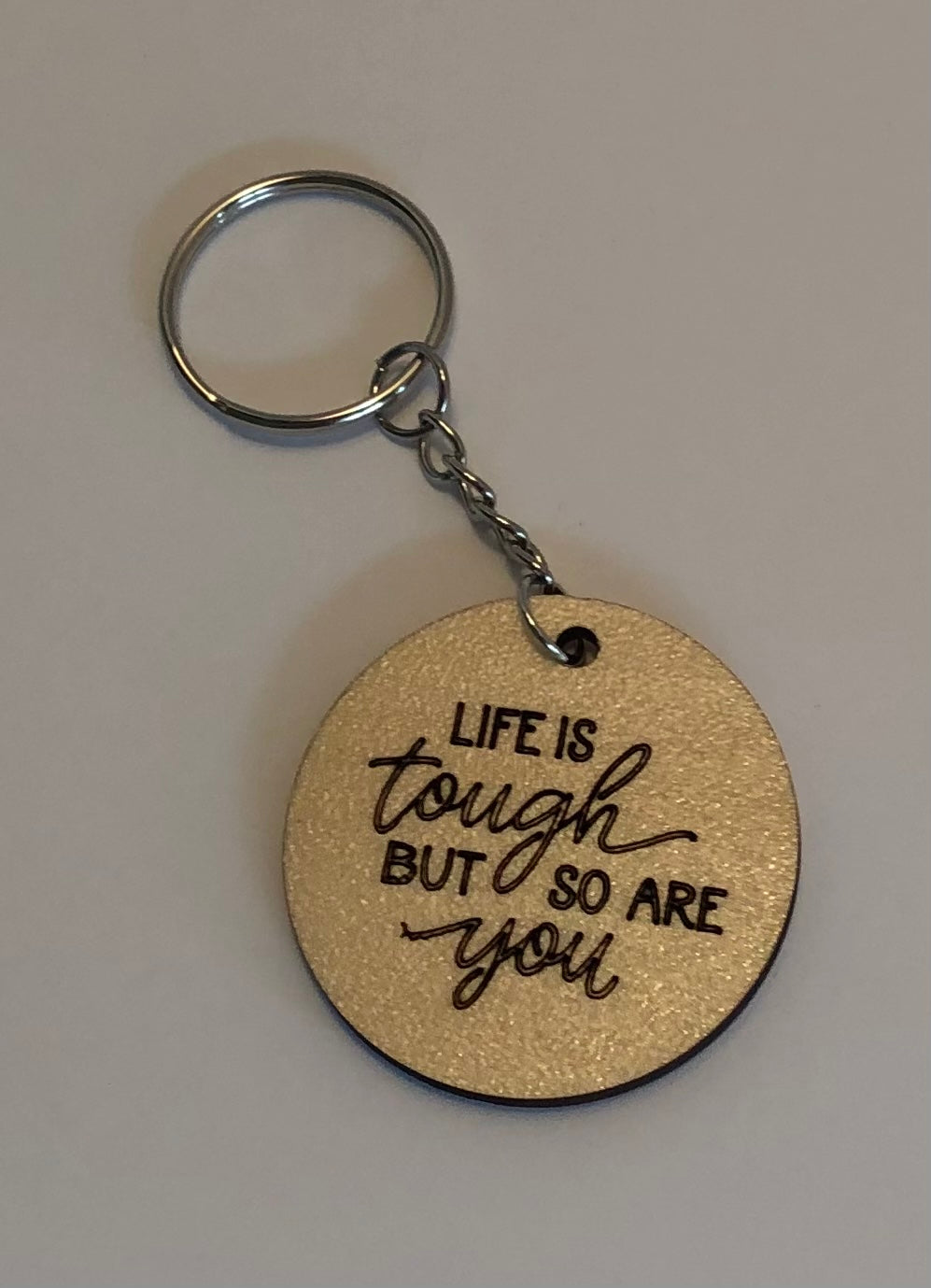Life Is tough Key Chain