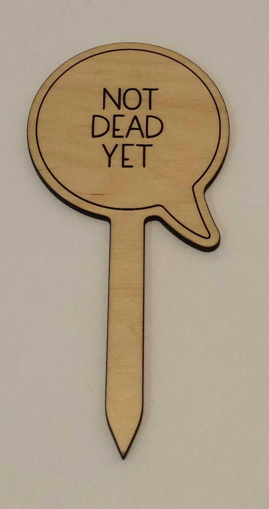 Not Dead Yet Plant Stake