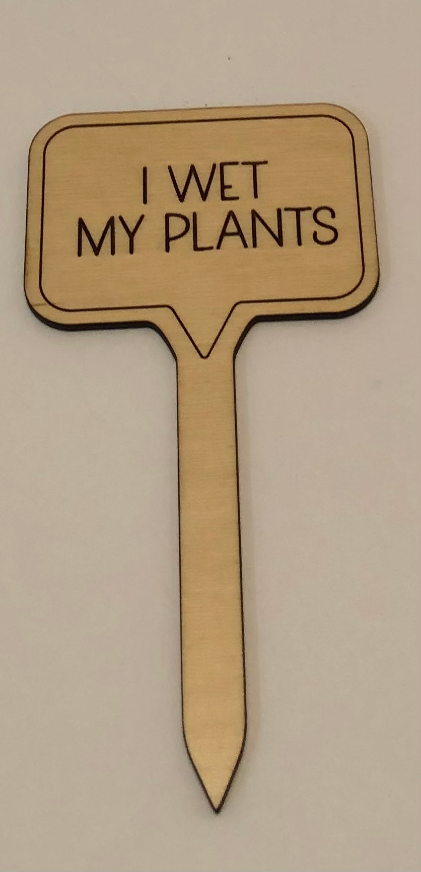 I Wet My Plants Plant Stake